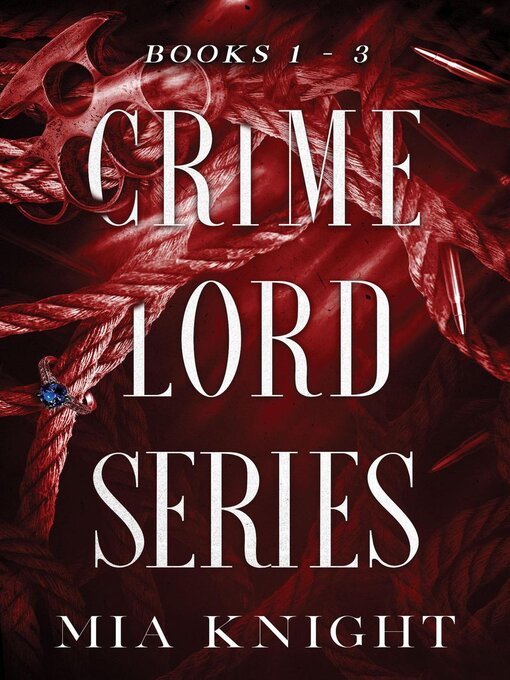 Title details for Crime Lord Series Box-Set 1-3 by Mia Knight - Wait list